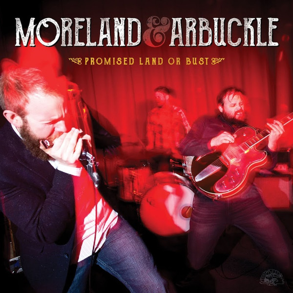 Moreland & Arbuckle – Promised Land Or Bust (2016)