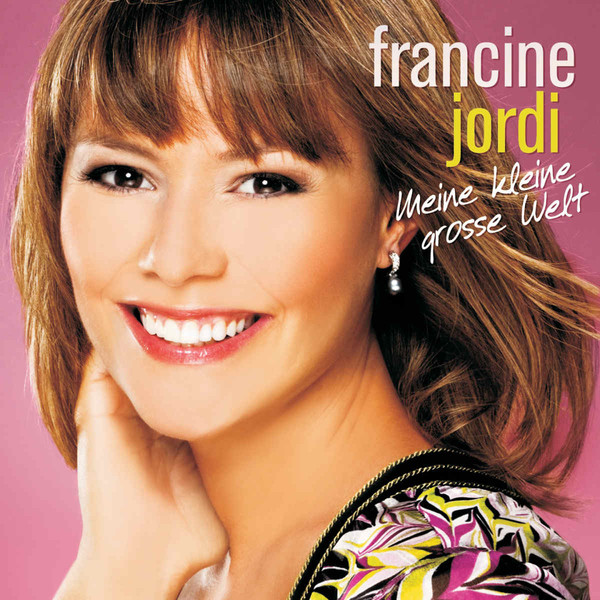 Francine Jordi - Meine kleine große Welt (2009)