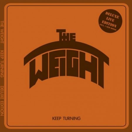 THE WEIGHT - KEEP TURNING (DELUXE EDITION) 2017